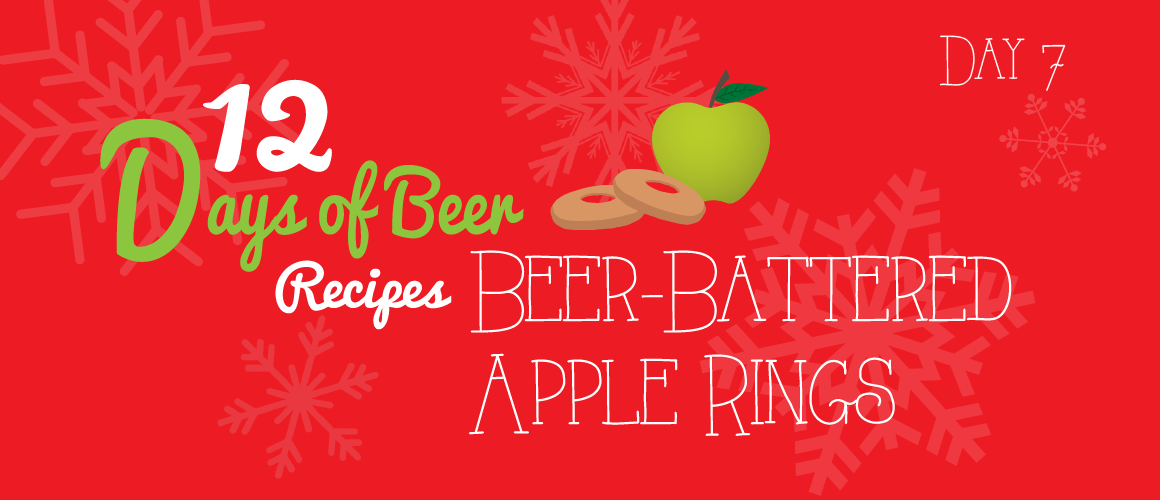 12 Days of Beer Recipes: Day 7 – Beer-Battered Apple Rings