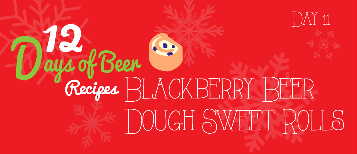 12 Days of Beer Recipes: Day 11 – Blackberry Beer Dough Sweet Rolls