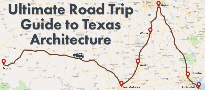 Your Ultimate Summer Road Trip Guide to Texas Architecture